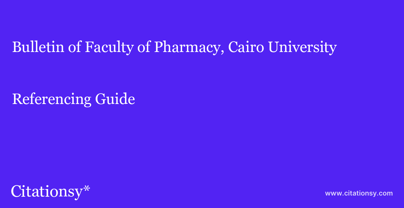 cite Bulletin of Faculty of Pharmacy, Cairo University  — Referencing Guide